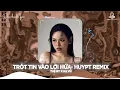 Download Lagu TRÓT TIN VÀO LỜI HỨA - TUỆ NY X HẠ VŨ | HUYPT REMIX | vì người đã đã khiến cho trái tim mồ côi...