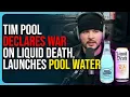 Tim Pool Declares War On Liquid Death Launches Pool Water Says They Lied About Plastic