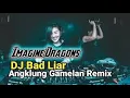Lagu DJ Bad Liar Versi Angklung Gamelan Remix Terbaru SLOW FULL BASS 2020