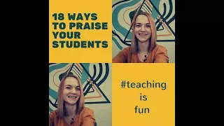 18 ways to praise your students