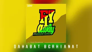 Download Fly Away (freedom song) - SAHABAT BERHIANAT (official audio) MP3