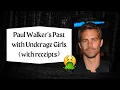 Paul Walker s History with Underage Girls with receipts