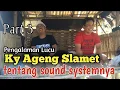 Lagu VLOG KY AGENG SLAMET Part 3 } pengalaman lucu Ky Ageng tentang sound systemnya