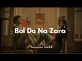 Download Lagu Bol Do Na Zara (From \