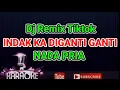 Download Lagu Dj Remik Tiktok -Indak Ka Di Ganti Ganti -Rayola [ KARAOKE ] Nada PRIA