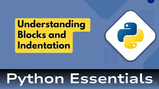 6 Python Essentials Python Overview Understanding Blocks and Indentation