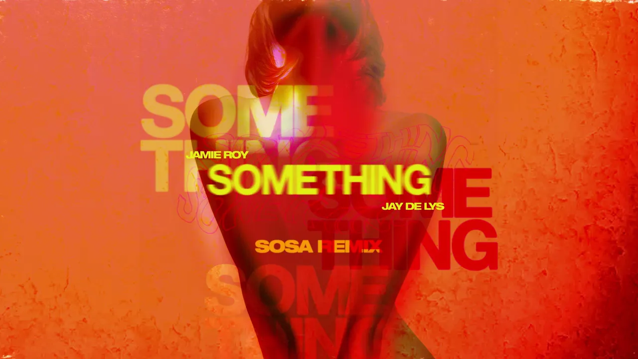 	Jamie Roy & Jay De Lys - Something (SOSA Remix)