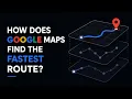 How Does Google Maps Actually Pick the Fastest Route