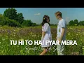 Download Lagu Tu Hi To Hai Pyar Mera ❤️ l Romantic Love Lofi Song 💫 l Slowed \u0026 Reverb 🎧