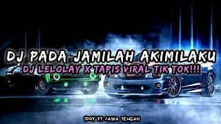 Download DJ PADA JAMILAH AKIMILAKU X DJ LELOLAY X DJ TAPIS VIRAL TIK TOK!!! MP3