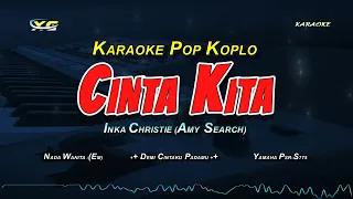 Download CINTA KITA - AMY SEARCH/INKA CHRIESTIE (KARAOKE POP KOPLO) NADA CEWEK MP3