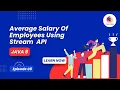 Find The Average Salary Of Employees Java 8 Stream API Java 8 Stream Interview Questions
