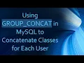 Using GROUP - CONCAT in MySQL to Concatenate Classes for Each User