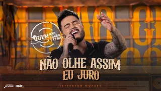 Jefferson Moraes, @AstroNejo - Não Olhe Assim / Eu Juro (Quem Não Chora Faz Bico 2)