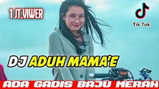 Download DJ ADUH MAMAE GADIS BAJU MERAH | terbaru full Bass tik tok 2020 MP3