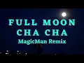 Download Lagu FULL MOON CHA CHA REMIX | CHA CHA PROBINSYA | MagicMan™
