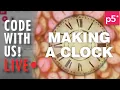Code With Us Clock p5 js w Josh Adam