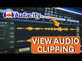 How to View Clipping in Audacity Waveform 2025