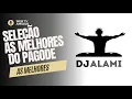 Download Lagu seleção do pagode -  DJ ALAMI