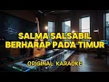 Download Lagu Salma Salsabil - Berharap Pada Timur (Karaoke)