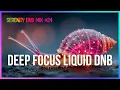 Deep Liquid Drum and Bass - Serenity Sessions #24 | Sleep \u0026 Focus Mix | LiquidHour DnB