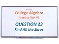 MAC1105 Practice Test Q23 Find all the Zeros of the Polynomial