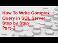 How to write complex query in SQL server Part-2 Build Logic Develop Logic
