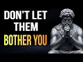 How to Never Be Bothered by Anyone Even If They Try to Hurt You Stoic Emotional Mastery