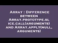 Array Difference between Array prototype slice call arguments and Array apply null arguments
