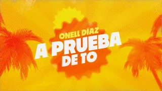 Onell Díaz - A Prueba de to’ (Video Lyric)