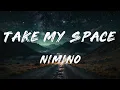 nimino - Take My Space (Lyrics)