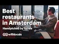 Best restaurants in Amsterdam best food places in Amsterdam by Amsterdam locals