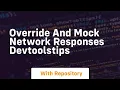 override and mock network responses devtoolstips