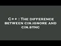 C The difference between cin ignore and cin sync