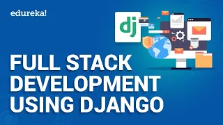 Full Stack Web Development Using Django Python Django Tutorial Python Django Training Edureka
