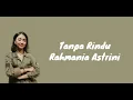 Download Lagu Rahmania Astrini - Tanpa Rindu (Lyrics)