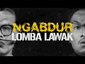 Lagu NGABDUR - LOMBA LAWAK