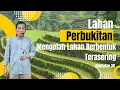 Mengolah Lahan Berbentuk Terasering