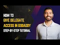 How to Give Delegate Access in GoDaddy - Step-by-Step Tutorial
