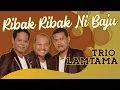 Download Lagu Trio Lamtama - Ribak Ribak Ni Baju - (Official Music Video)