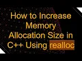 How to Increase Memory Allocation Size in C Using realloc