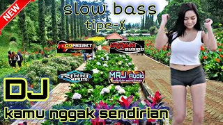 Download DJ TERBARU KAMU NGGAK SENDIRIAN - TIPE-X Style 69 PROJECT || SLOW BASS || By MRJ project MP3