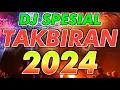Download Lagu DJ TAKBIRAN 2024 PALING ENAK SEDUNIA