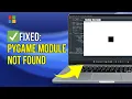 How to Fix The Module Not Found Error for Pygame in Under 2 Minutes 2024