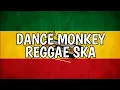 Lagu DANCE_MONKEY_(REGGAE_SKA_VERSION)_CARYN_FEB