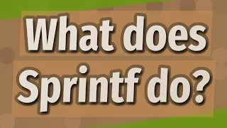 What does Sprintf do