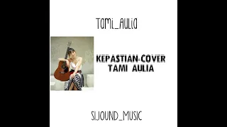 Download KEPASTIAN-COVER TAMI AULIA||(LIRIK) MP3