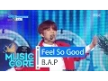 Download Lagu [HOT] B.A.P - Feel So Good, 비에이피 - 필소굿 Show Music core 20160227