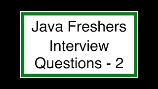 Java interview questions for Freshers - Part 2