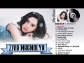 Ziva Magnolya Full Album Terbaru \u0026 Terpopuler 2023 | Kumpulan Lagu Ziva Magnolya Terbaik 2023